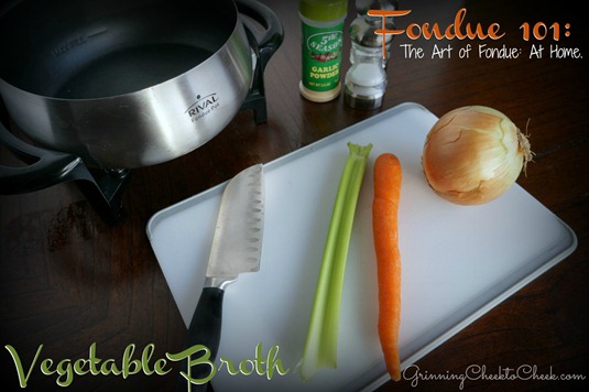 Fondue 101: The Art of Fondue At Home.  Vegetable Broth Recipe