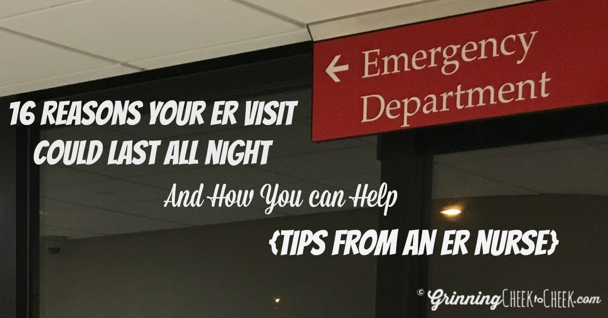 16 Reasons Your Trip to the Emergency Room Could Last All Night! And How to Help (tips from an ER nurse)